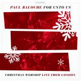 For Unto Us - Christmas Worship Live From London