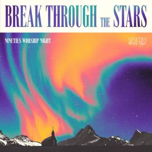 Break Through The Stars Sheet Music - PraiseCharts