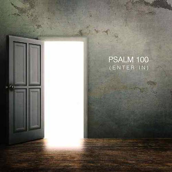 Psalm 100 (Enter In)