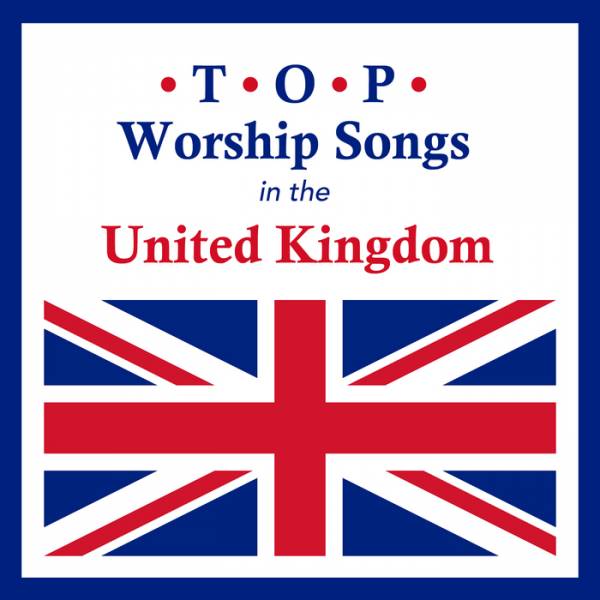 Top Worship Songs In The United Kingdom