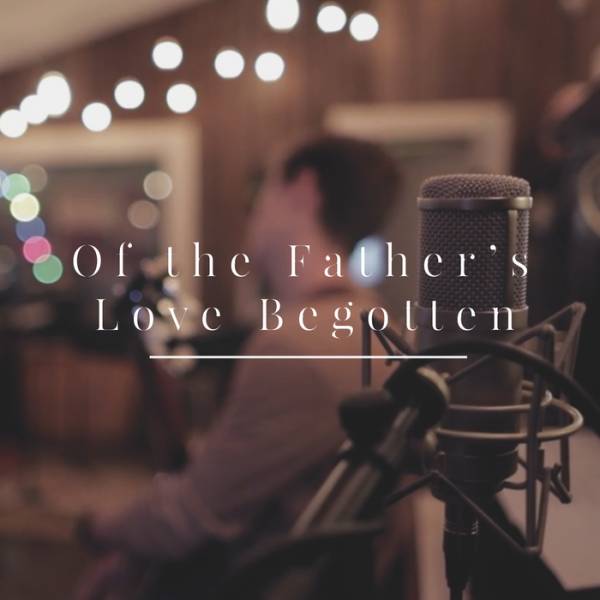 Of The Father's Love Begotten - Single