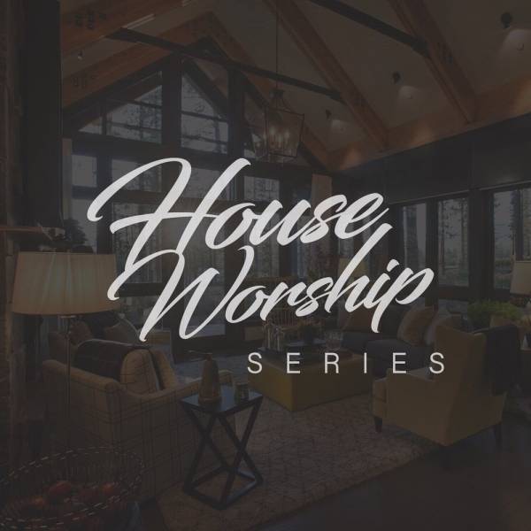 House Worship Series