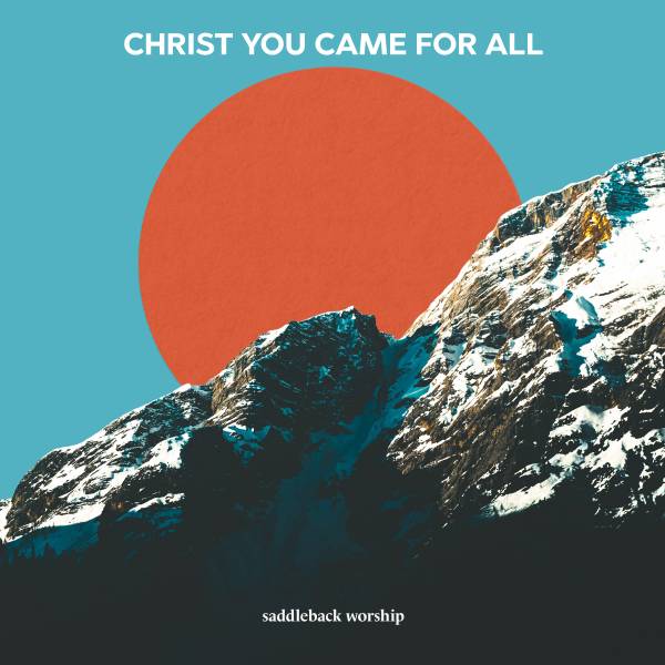 Christ You Came For All - Single