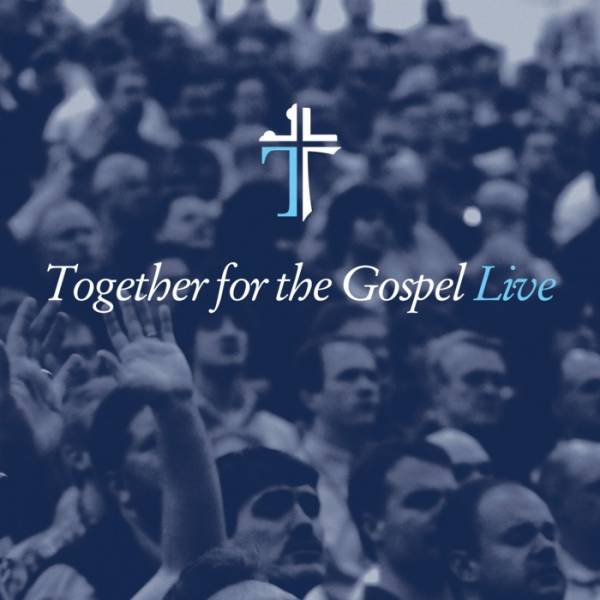 Together For The Gospel Live