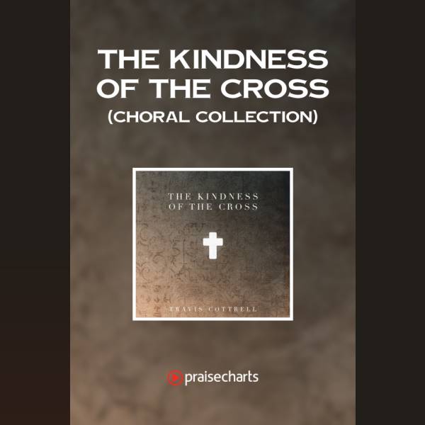 The Kindness Of The Cross (Choral Collection)