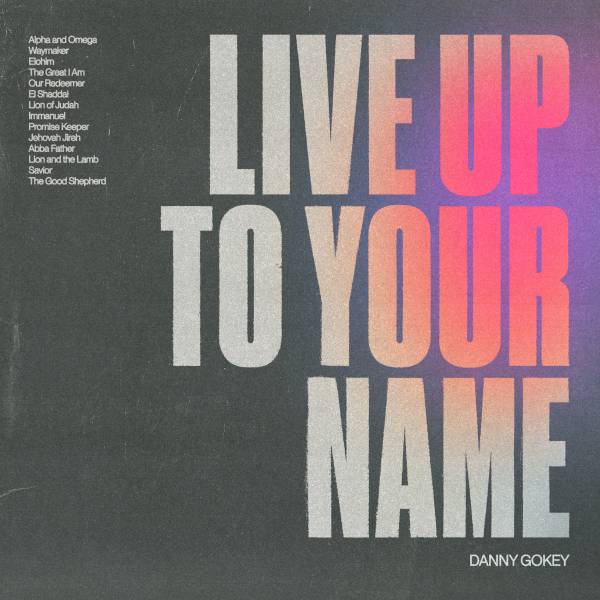 live-up-to-your-name-chords-pdf-danny-gokey-praisecharts