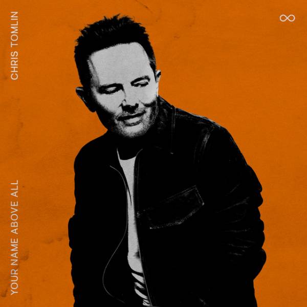 Chris Tomlin: Your Name Above It All