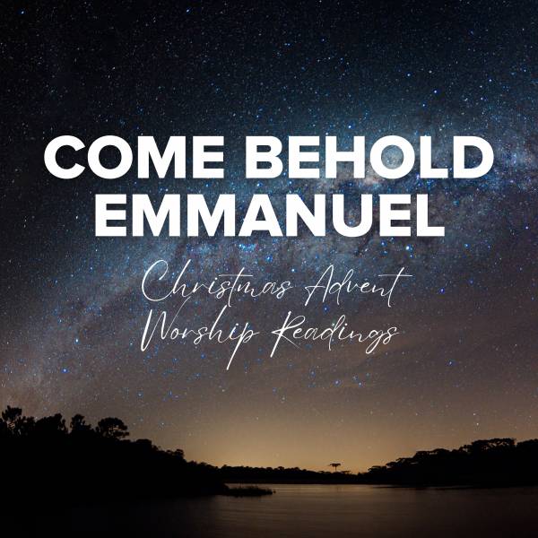 Come Behold Emmanuel: Christmas Advent Worship Readings