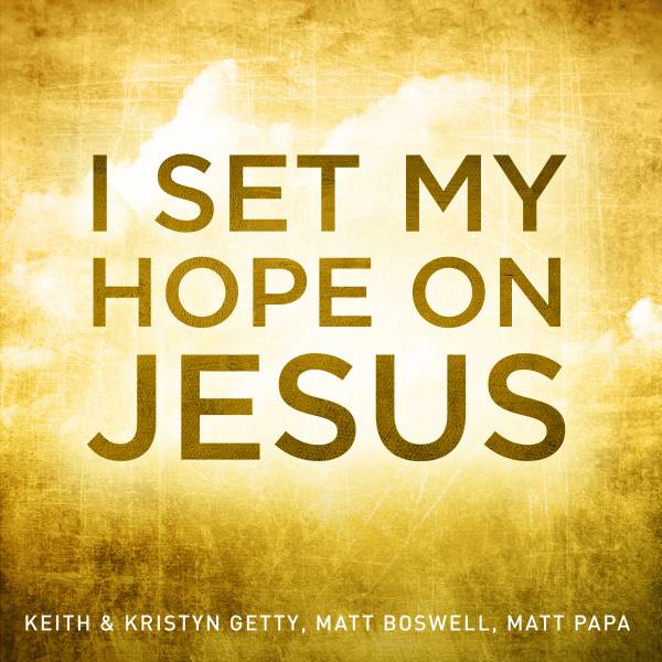 I Set My Hope On Jesus