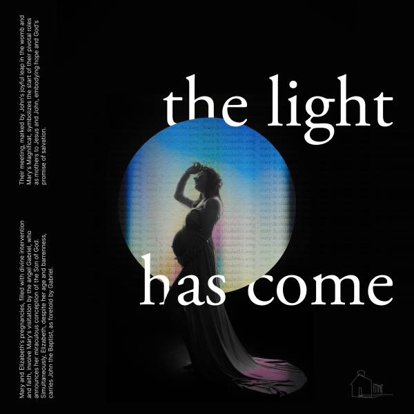 The Light Has Come (Mary & Elizabeth's Song)