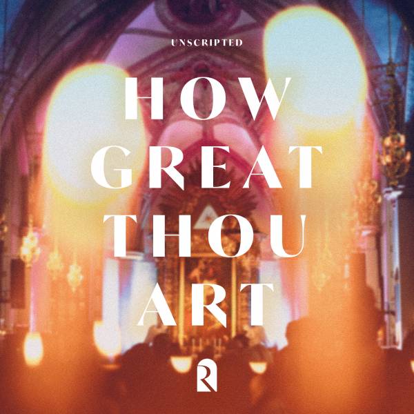 How Great Thou Art! (REVERE Unscripted)