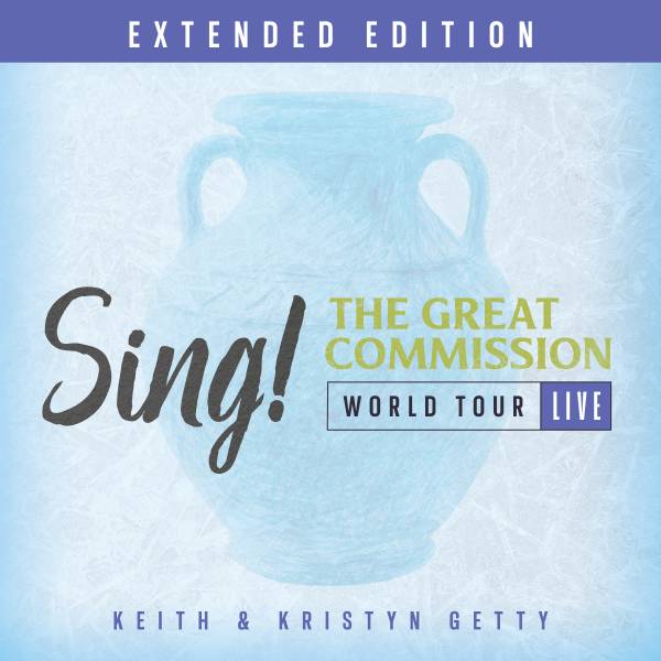 Sing! The Great Commission: World Tour LIVE - Extended Edition