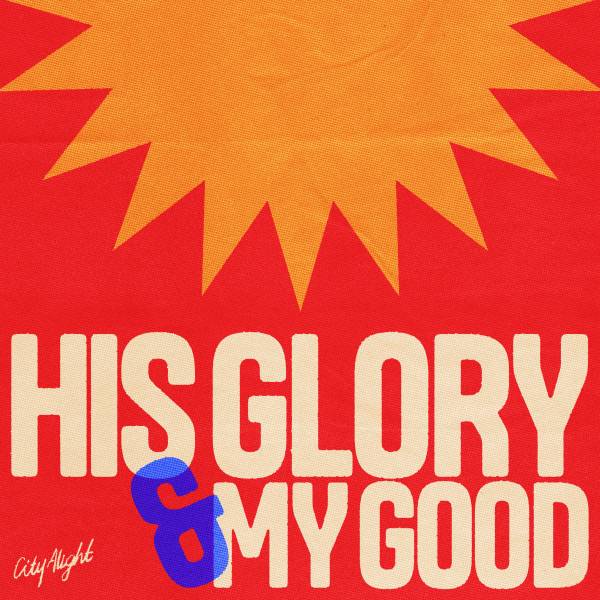 His Glory And My Good