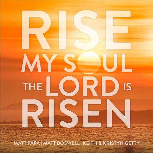 Rise My Soul The Lord Is Risen