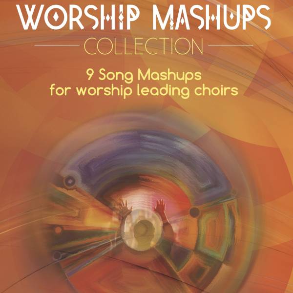 The Worship Mashups Collection