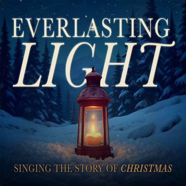 Everlasting Light: Singing the Story of Christmas