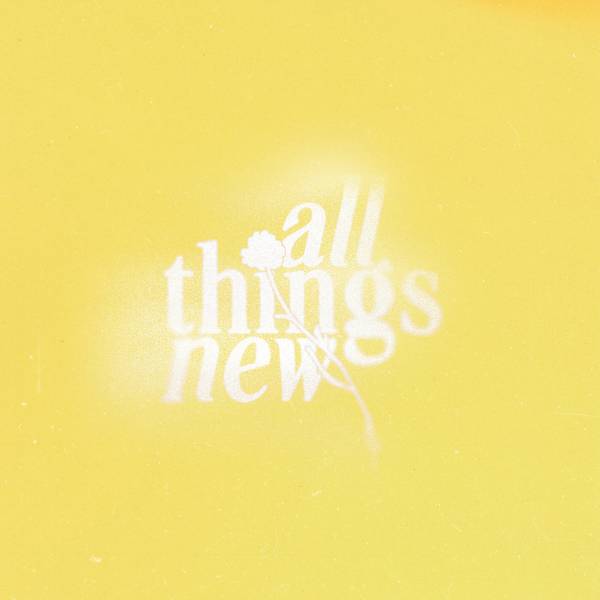 All Things New