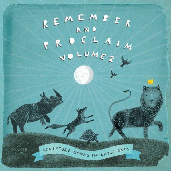 Remember And Proclaim Vol 2: Scripture Songs For Little Ones