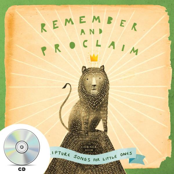 Remember And Proclaim: Scripture Songs For Little Ones