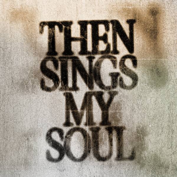 Then Sings My Soul (Live)