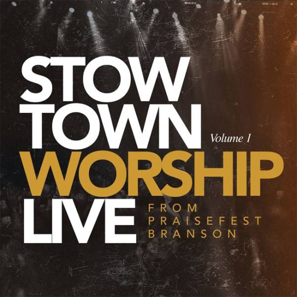 StowTown Worship Live From Praisefest Branson Vol 1