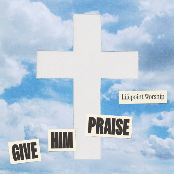Give Him Praise (Live)