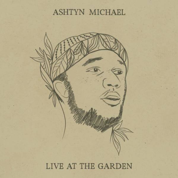 Ashtyn Michael – Live At The Garden