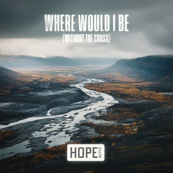 Where Would I Be (Without the Cross)
