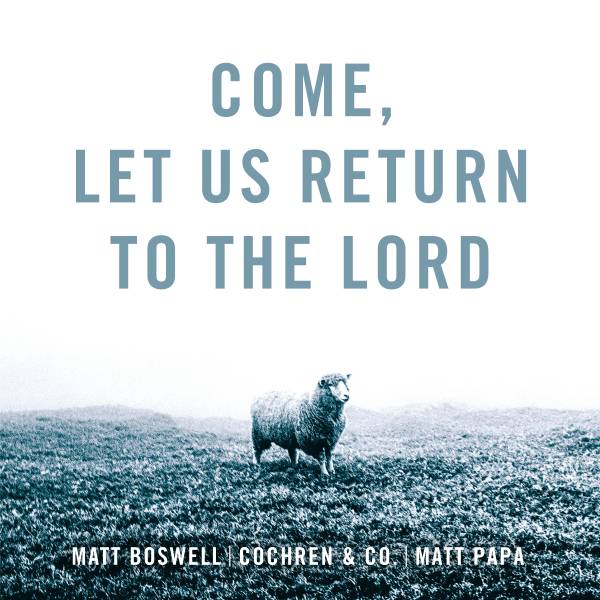 Come Let Us Return To The Lord