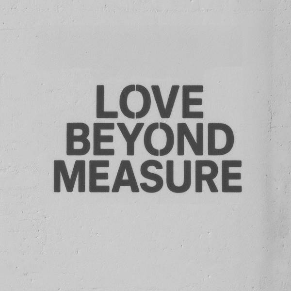 Love Beyond Measure