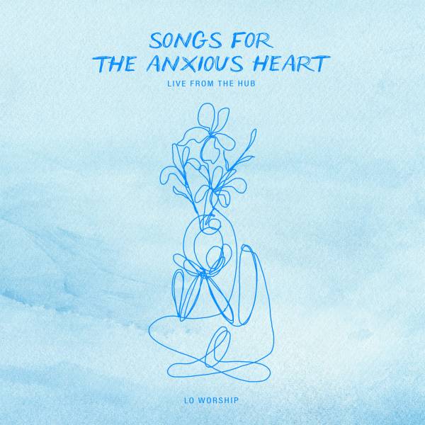 Songs For The Anxious Heart