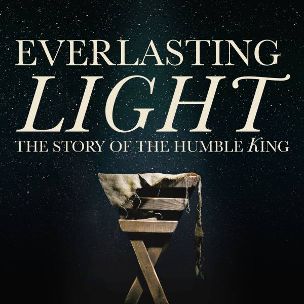 Everlasting Light: The Story Of The Humble King