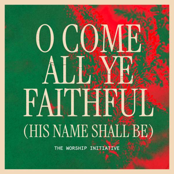 O Come All Ye Faithful (His Name Shall Be)