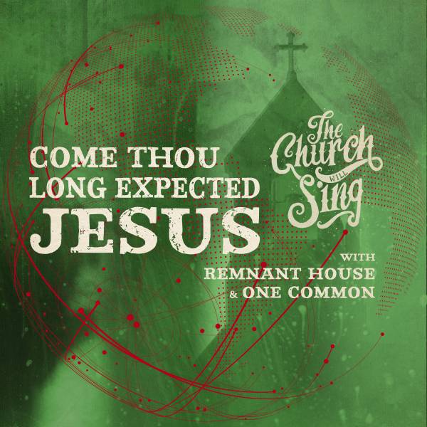 Come Thou Long Expected Jesus