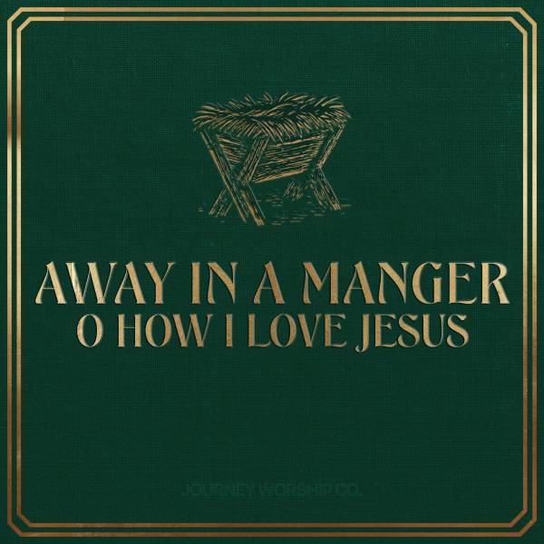 Away In A Manger / O How I Love Jesus