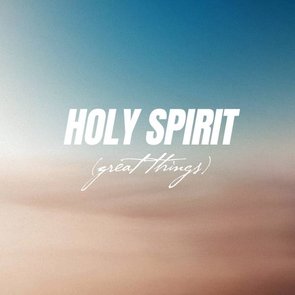 Holy Spirit (Great Things)