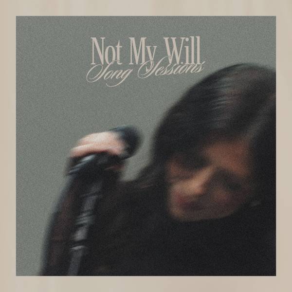 Not My Will Song Sessions