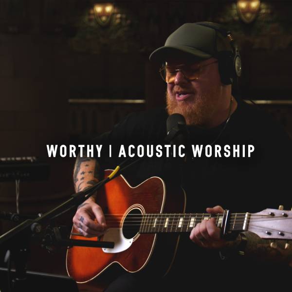 Worthy (Acoustic)