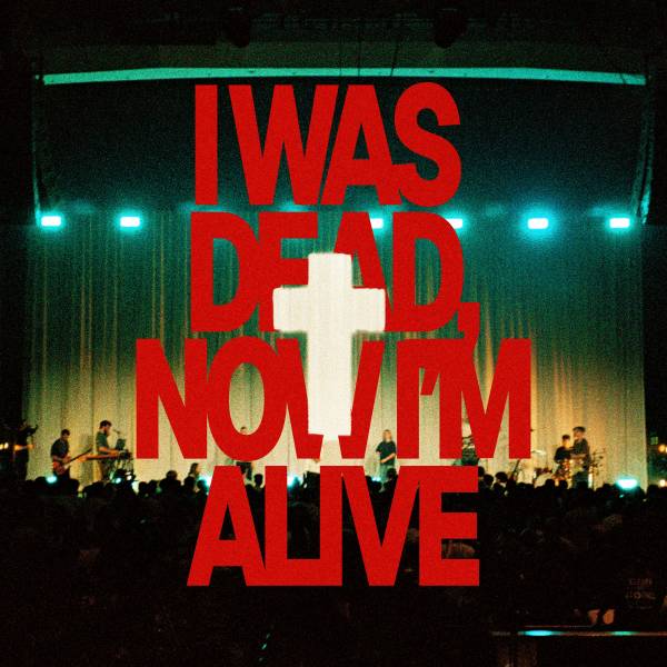I Was Dead Now I'm Alive