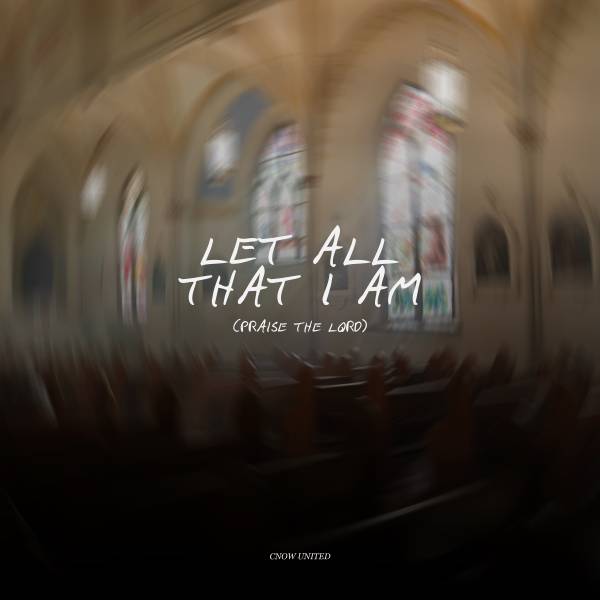 Let All That I Am (Praise the Lord)