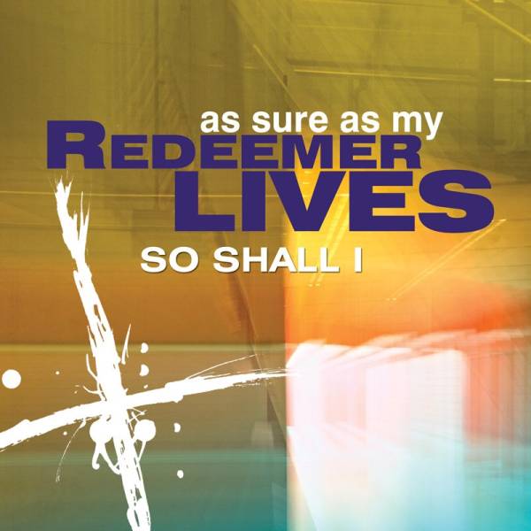 As Sure As My Redeemer Lives
