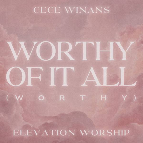 Worthy Of It All (Worthy)