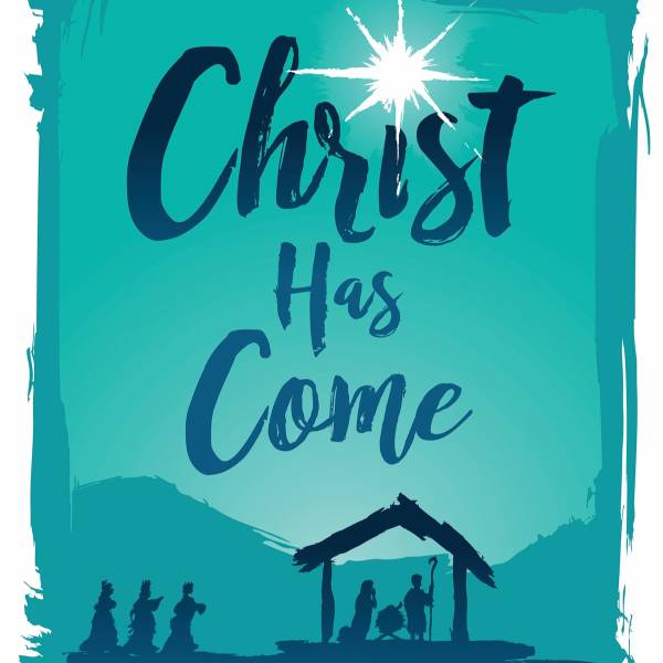 Christ Has Come