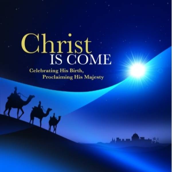Christ Is Come