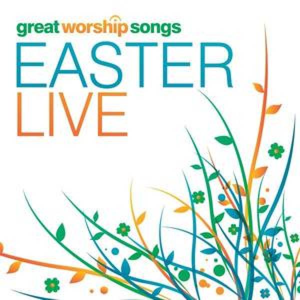 Great Worship Songs - Easter Live
