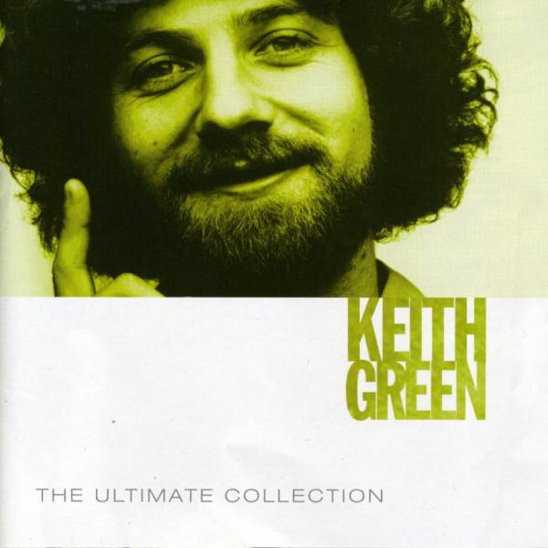 Keith Green Ultimate Collection