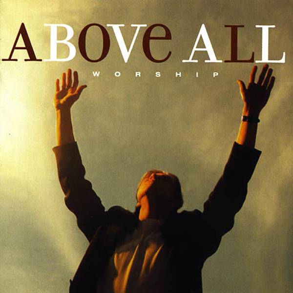 Above All: Worship