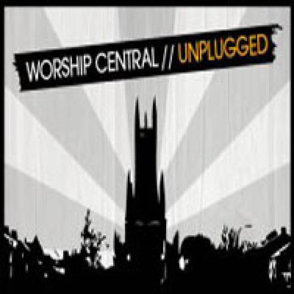 Worship Central Unplugged