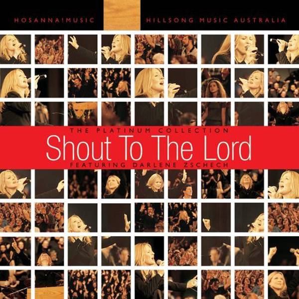 Shout To The Lord: The Platinum Collection Vol 1