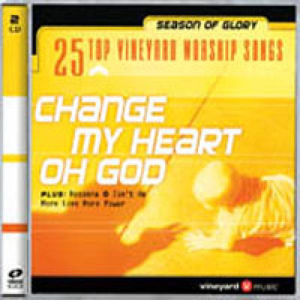 Change My Heart Oh God: Season Of Glory